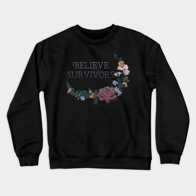 Believe Survivors Crewneck Sweatshirt by FabulouslyFeminist